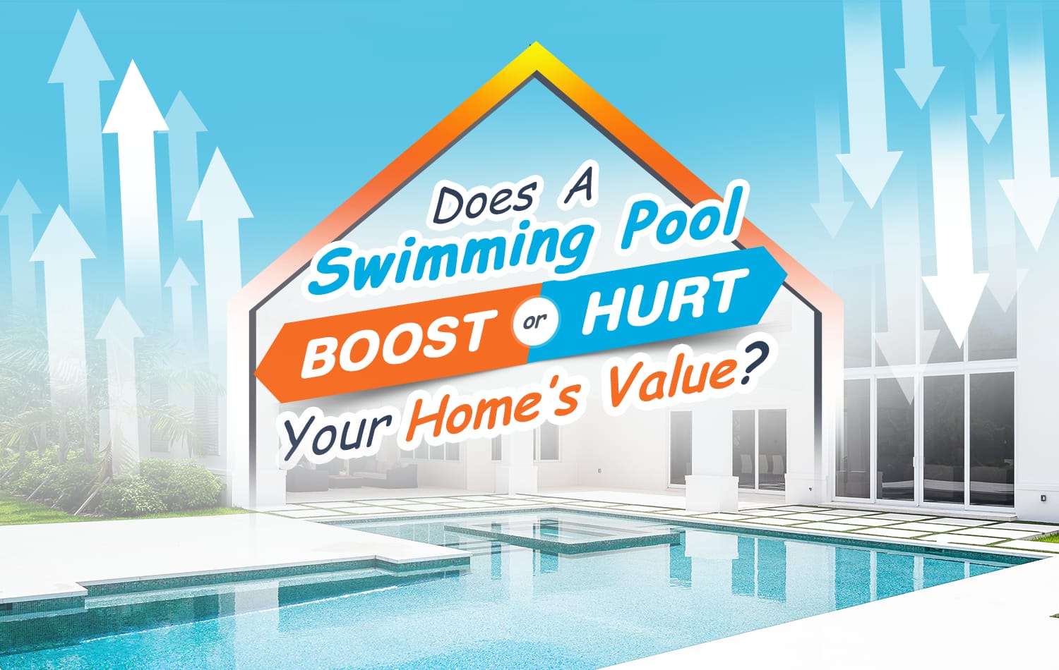 Does A Swimming Pool Boost or Hurt Your Home’s Value?