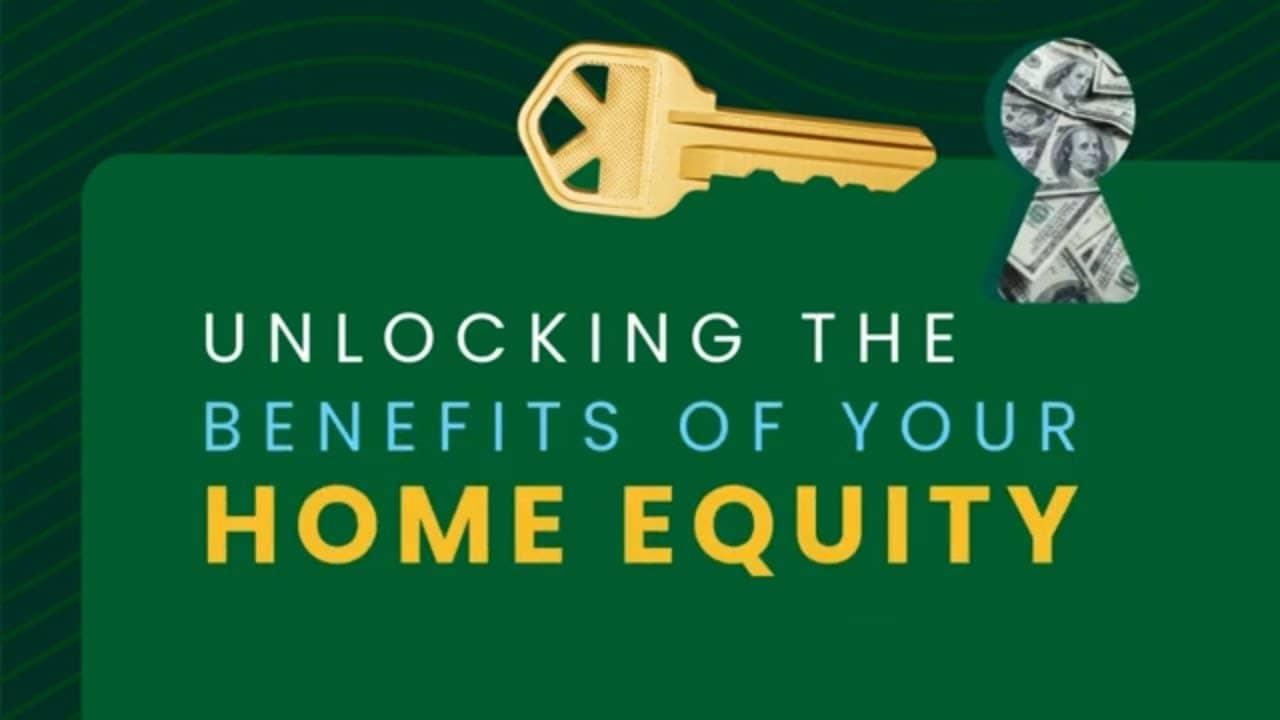 Unlocking the Benefits of Your Home Equity