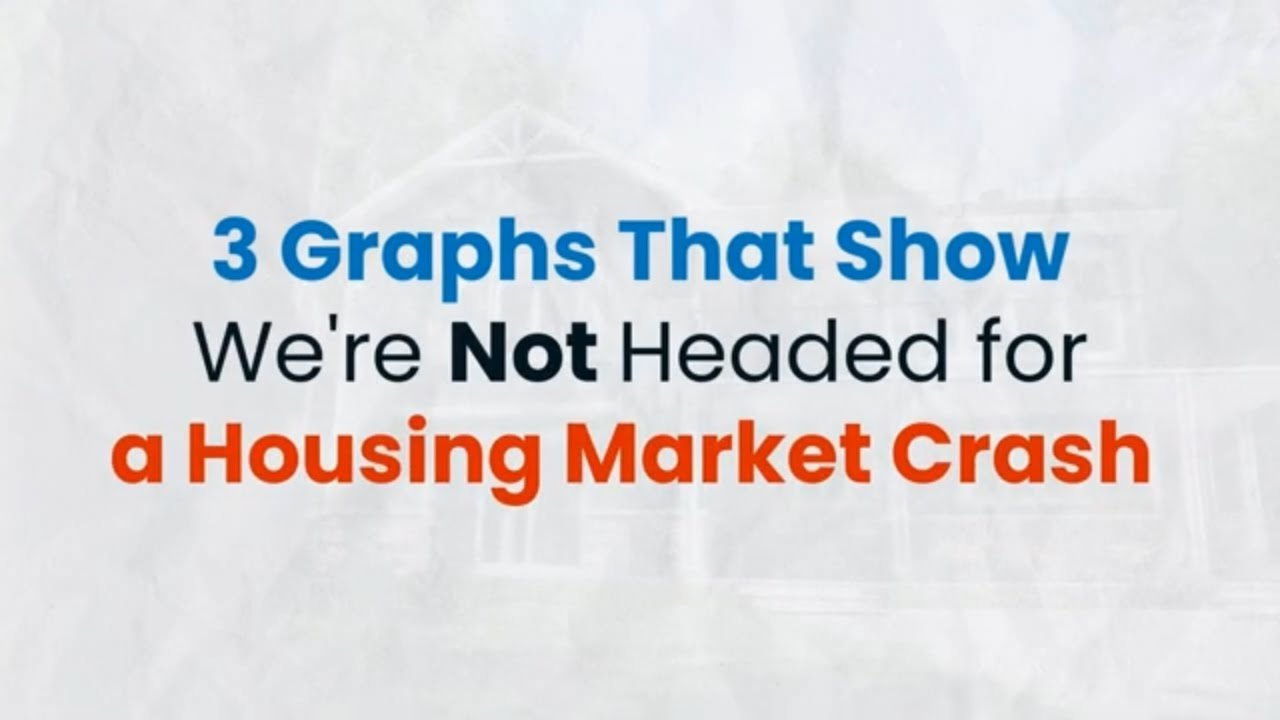 3 Graphs That Show We’re Not Headed for a Housing Market Crash