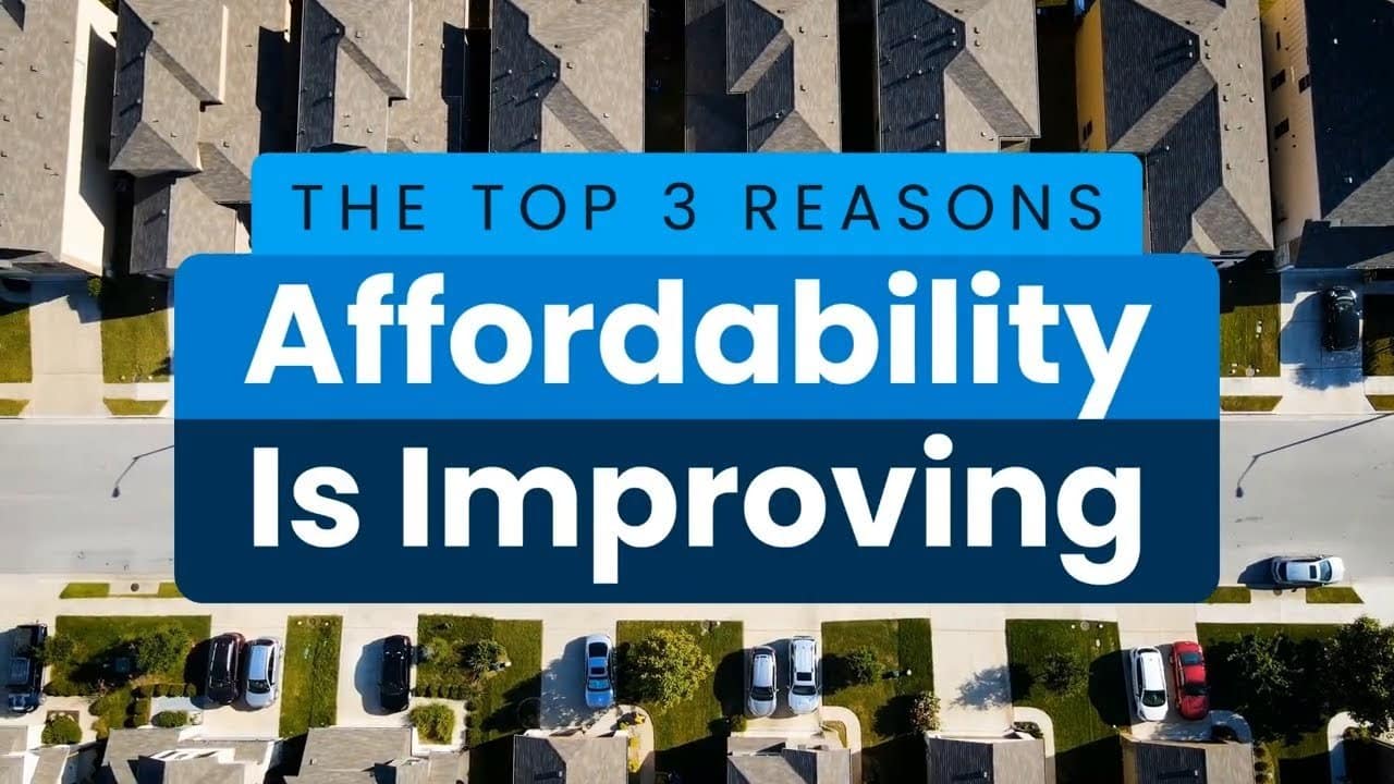 The Top 3 Reasons Affordability Is Improving